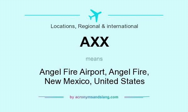 What does AXX mean? It stands for Angel Fire Airport, Angel Fire, New Mexico, United States