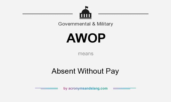 What does AWOP mean? It stands for Absent Without Pay