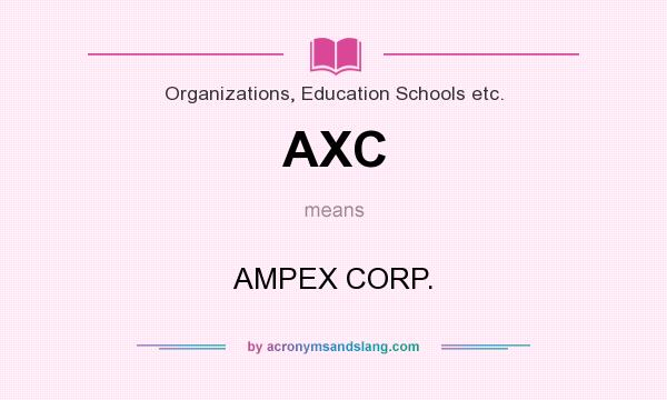 What does AXC mean? It stands for AMPEX CORP.