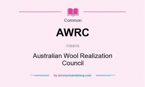 What does AWRC mean? It stands for Australian Wool Realization Council