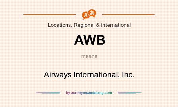 What does AWB mean? It stands for Airways International, Inc.