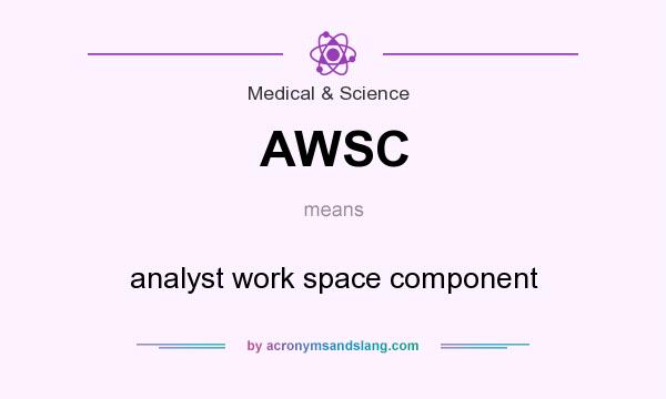 What does AWSC mean? It stands for analyst work space component