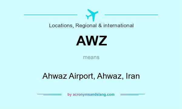 What does AWZ mean? It stands for Ahwaz Airport, Ahwaz, Iran