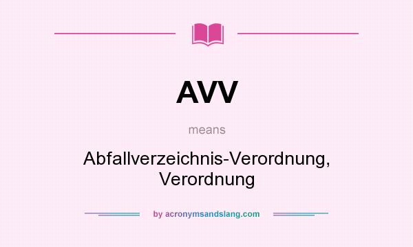 What does AVV mean? It stands for Abfallverzeichnis-Verordnung, Verordnung