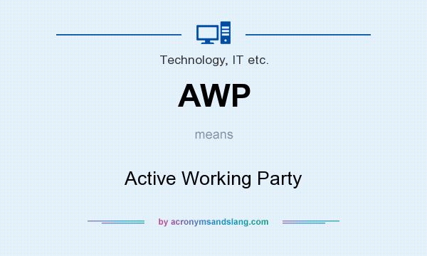 What does AWP mean? It stands for Active Working Party