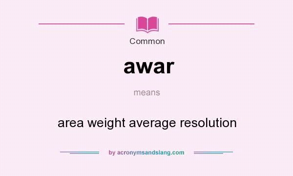 What does awar mean? It stands for area weight average resolution