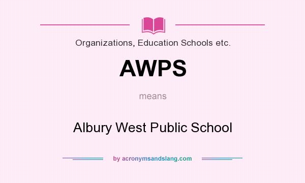 What does AWPS mean? It stands for Albury West Public School