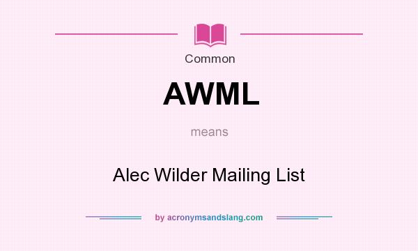 What does AWML mean? It stands for Alec Wilder Mailing List