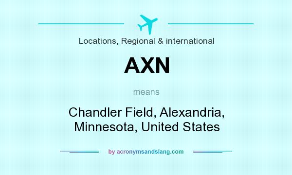 What does AXN mean? It stands for Chandler Field, Alexandria, Minnesota, United States