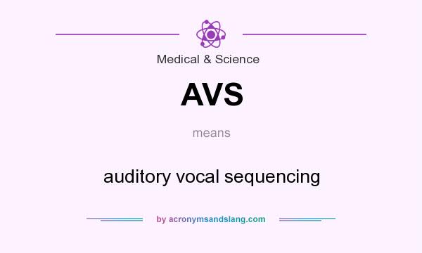 What does AVS mean? It stands for auditory vocal sequencing