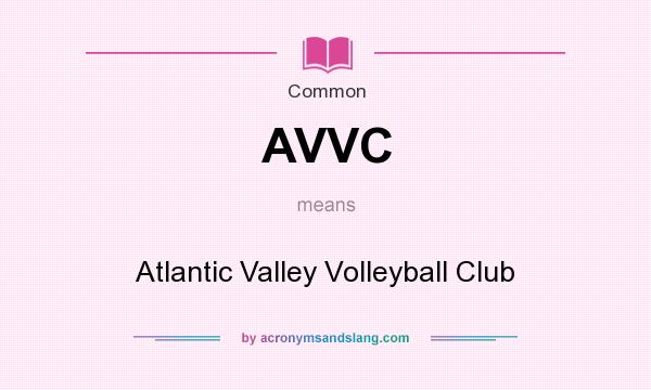 What does AVVC mean? It stands for Atlantic Valley Volleyball Club