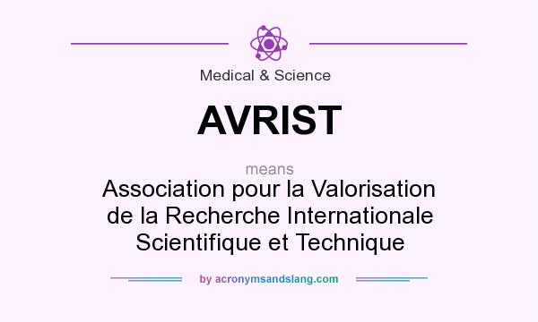 What does AVRIST mean? It stands for Association pour la Valorisation de la Recherche Internationale Scientifique et Technique