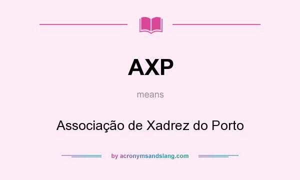 What does AXP mean? It stands for Associação de Xadrez do Porto
