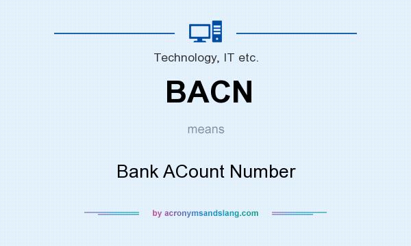 What does BACN mean? It stands for Bank ACount Number