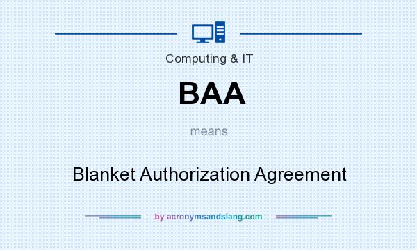 What does BAA mean? It stands for Blanket Authorization Agreement