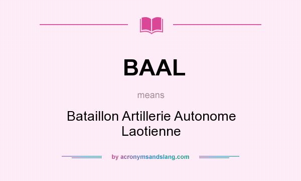 What does BAAL mean? It stands for Bataillon Artillerie Autonome Laotienne