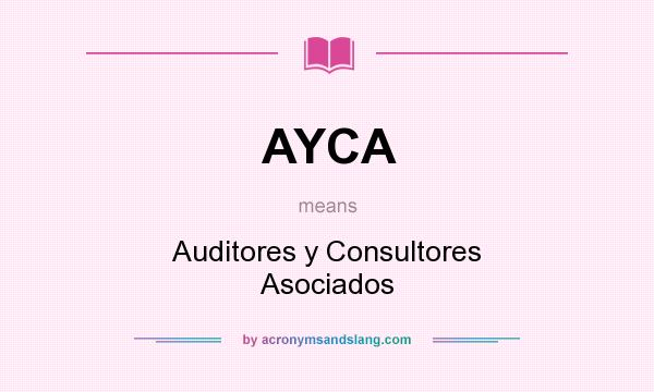 What does AYCA mean? It stands for Auditores y Consultores Asociados