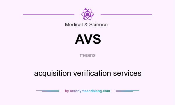 What does AVS mean? It stands for acquisition verification services
