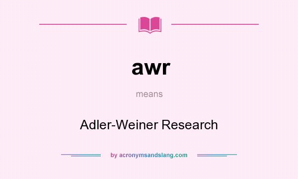 What does awr mean? It stands for Adler-Weiner Research
