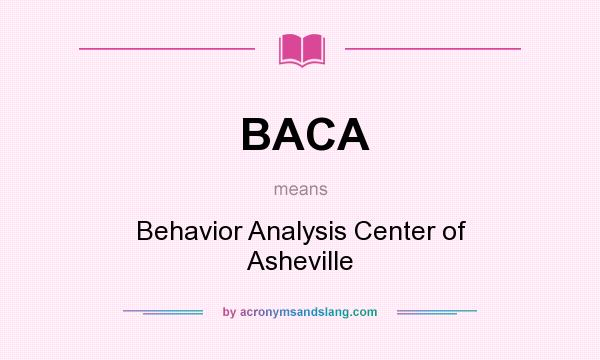 What does BACA mean? It stands for Behavior Analysis Center of Asheville