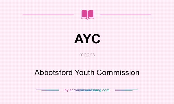 What does AYC mean? It stands for Abbotsford Youth Commission