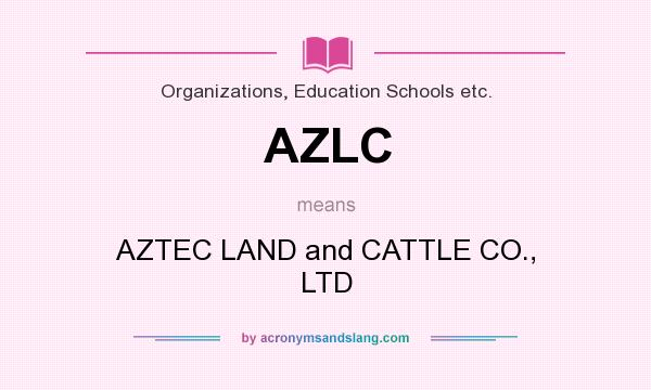 What does AZLC mean? It stands for AZTEC LAND and CATTLE CO., LTD