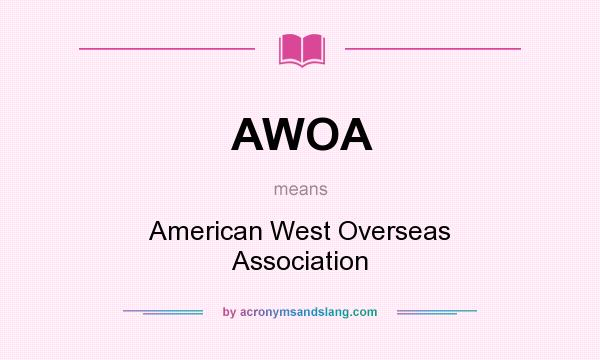 What does AWOA mean? It stands for American West Overseas Association
