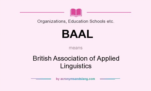 What does BAAL mean? It stands for British Association of Applied Linguistics