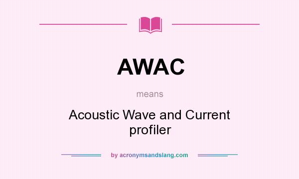 What does AWAC mean? It stands for Acoustic Wave and Current profiler