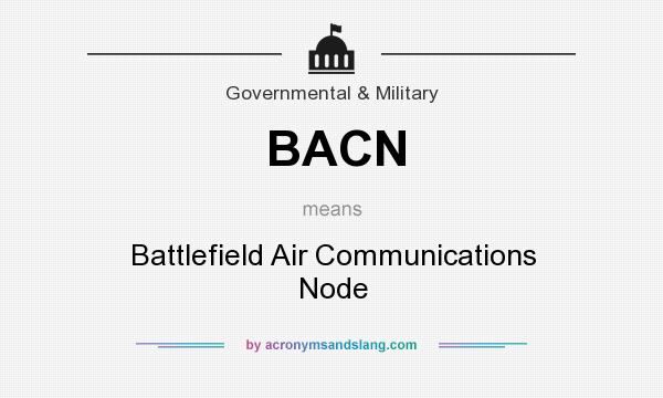 What does BACN mean? It stands for Battlefield Air Communications Node