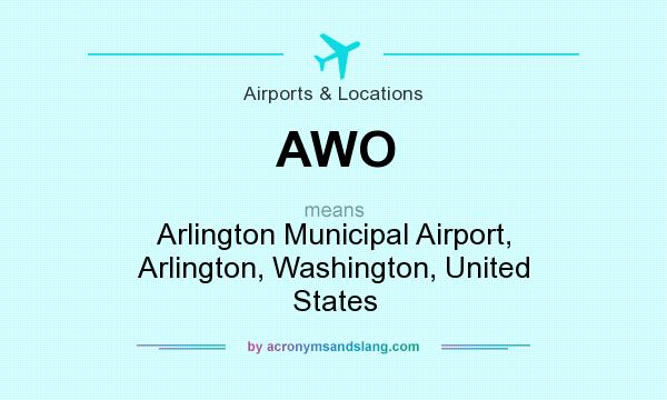 What does AWO mean? It stands for Arlington Municipal Airport, Arlington, Washington, United States