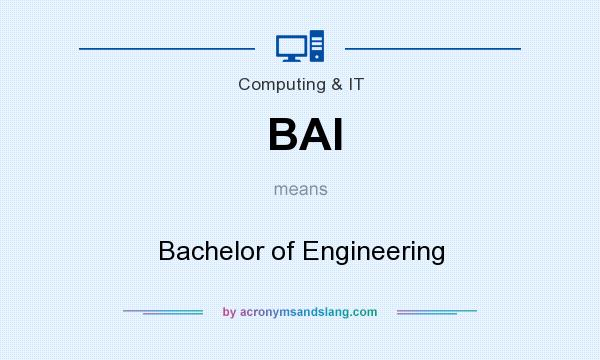 What does BAI mean? It stands for Bachelor of Engineering