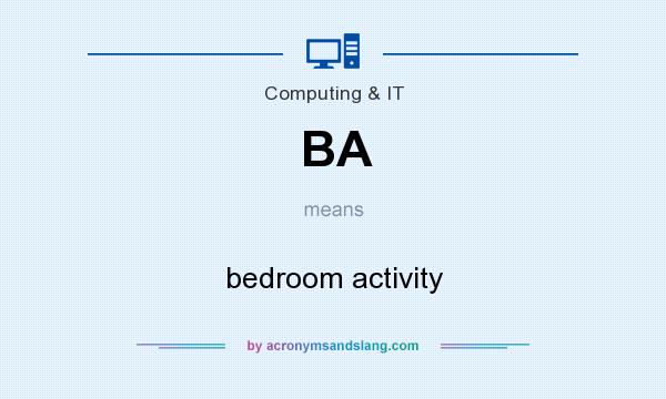 What does BA mean? It stands for bedroom activity