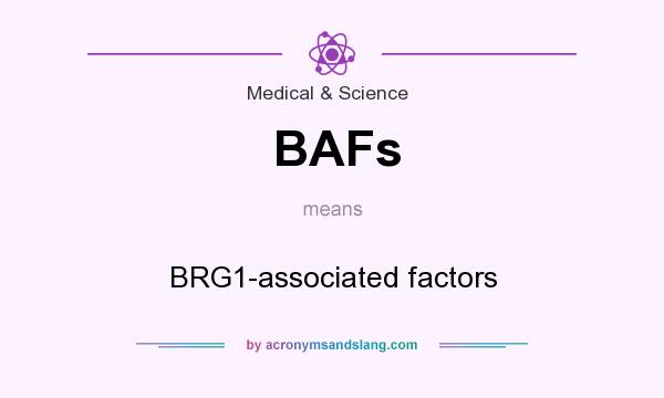 What does BAFs mean? It stands for BRG1-associated factors