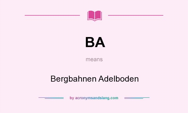What does BA mean? It stands for Bergbahnen Adelboden