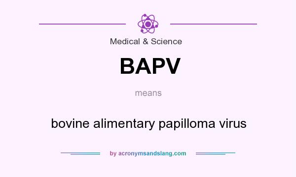 What does BAPV mean? It stands for bovine alimentary papilloma virus
