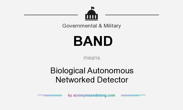 What does BAND mean? It stands for Biological Autonomous Networked Detector