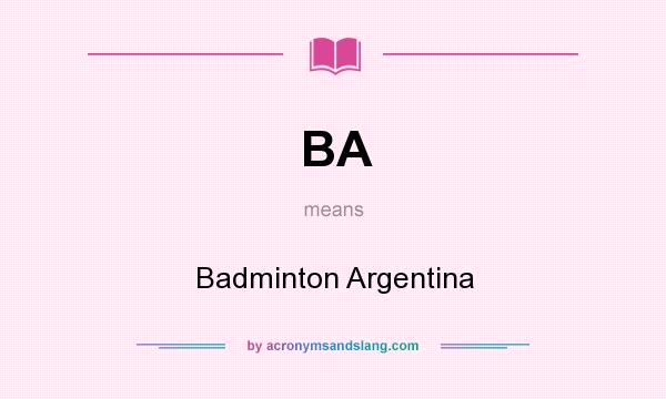 What does BA mean? It stands for Badminton Argentina