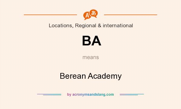 What does BA mean? It stands for Berean Academy