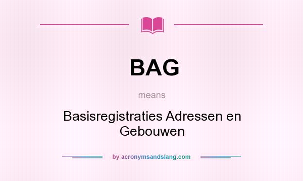 What does BAG mean? It stands for Basisregistraties Adressen en Gebouwen