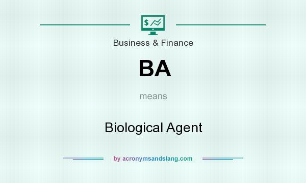 What does BA mean? It stands for Biological Agent