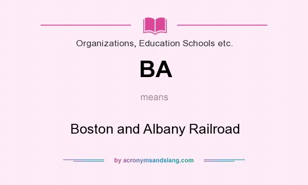 What does BA mean? It stands for Boston and Albany Railroad