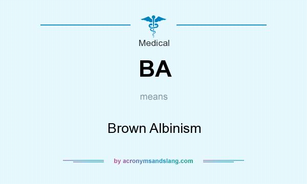 What does BA mean? It stands for Brown Albinism
