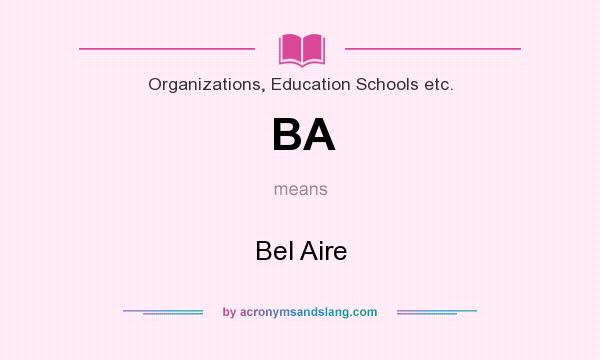 What does BA mean? It stands for Bel Aire