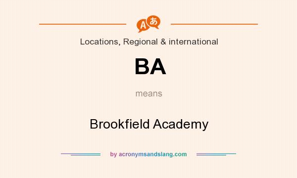 What does BA mean? It stands for Brookfield Academy