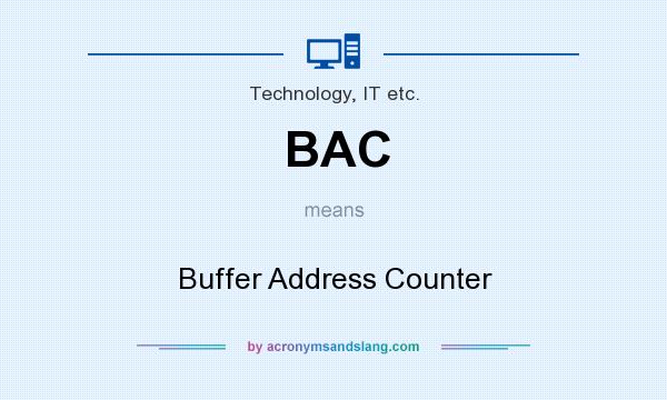 What does BAC mean? It stands for Buffer Address Counter
