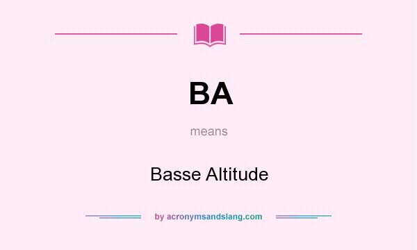 What does BA mean? It stands for Basse Altitude
