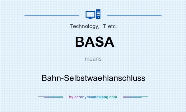 What does BASA mean? It stands for Bahn-Selbstwaehlanschluss