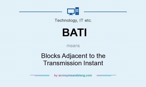 What does BATI mean? It stands for Blocks Adjacent to the Transmission Instant