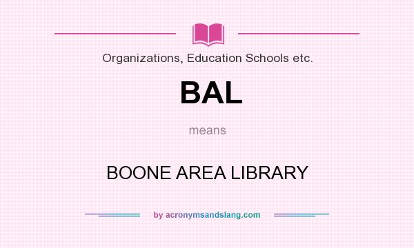 What does BAL mean? It stands for BOONE AREA LIBRARY